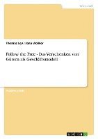 Thomas Ley, Jana Wolber - Follow the Free - Das Verschenken von Gütern als Geschäftsmodell, Häftad