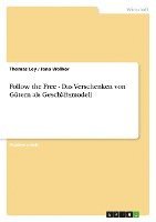 Follow the Free - Das Verschenken Von Gutern ALS Geschaftsmodell 1