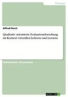 Alfred Hurst - Qualitativ orientierte Evaluationsforschung im Kontext virtuellen Lehrens und Lernens, Häftad