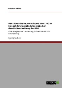 bokomslag Der sachsische Bauernaufstand von 1790 im Spiegel der marxistisch-leninistischen Geschichtsschreibung der DDR