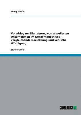 Monty Bäcker - Vorschlag zur Bilanzierung von assoziierten Unternehmen im Konzernabschluss - vergleichende Darstellung und kritische Würdigung, Häftad