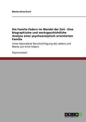 bokomslag Die Familie Federn im Wandel der Zeit - Eine biographische und werksgeschichtliche Analyse einer psychoanalytisch orientierten Familie