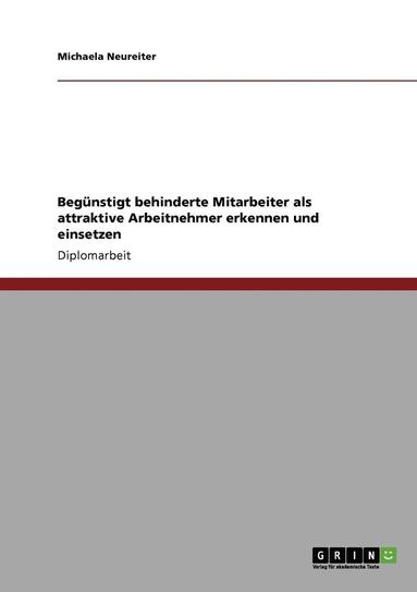 bokomslag Begnstigt behinderte Mitarbeiter als attraktive Arbeitnehmer erkennen und einsetzen