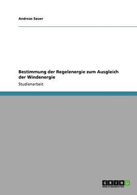 Bestimmung Der Regelenergie Zum Ausgleich Der Windenergie 1