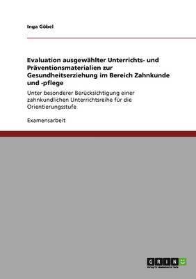 bokomslag Evaluation Ausgewahlter Unterrichts- Und Praventionsmaterialien Zur Gesundheitserziehung Im Bereich Zahnkunde Und -Pflege