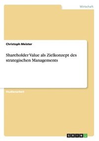 bokomslag Shareholder Value ALS Zielkonzept Des Strategischen Managements