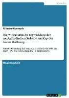 Die Wirtschaftliche Entwicklung Der Niederlandischen Kolonie Am Kap Der Guten Hoffnung 1