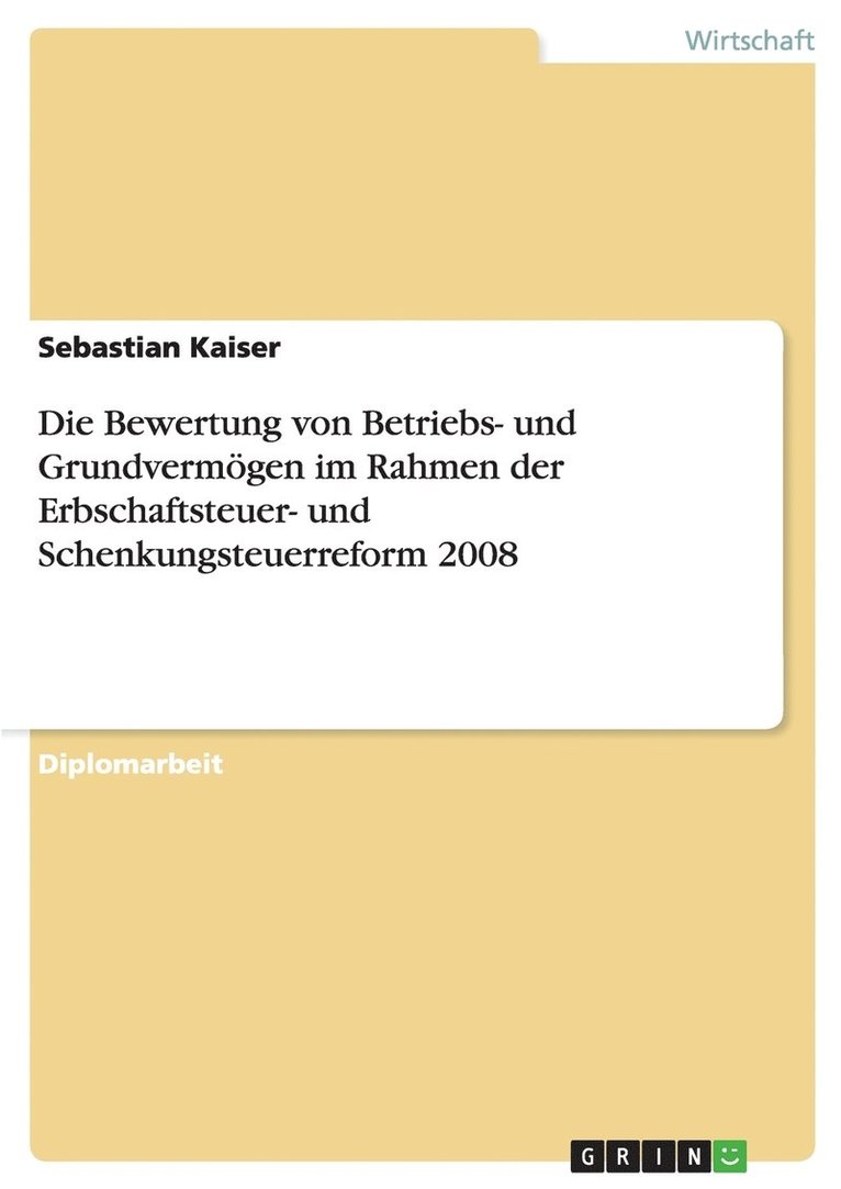 Sebastian Kaiser - Bewertung von Betriebs- und Grundvermögen im Rahmen der Erbschaftsteuer- und Schenkungsteuerreform 2008, Häftad