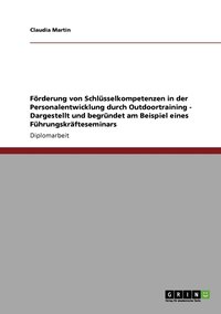 bokomslag Frderung von Schlsselkompetenzen in der Personalentwicklung durch Outdoortraining - Dargestellt und begrndet am Beispiel eines Fhrungskrfteseminars