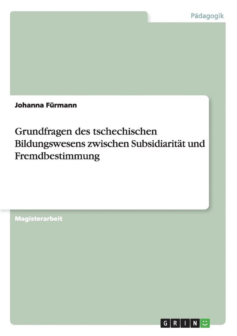 Johanna Fürmann - Grundfragen des tschechischen Bildungswesens zwischen Subsidiarität und Fremdbestimmung, Häftad