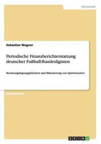 bokomslag Periodische Finanzberichterstattung deutscher Fußball-Bundesligisten