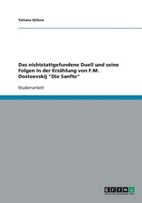 bokomslag Das nichtstattgefundene Duell und seine Folgen in der Erzhlung von F.M. Dostoevskij &quot;Die Sanfte&quot;