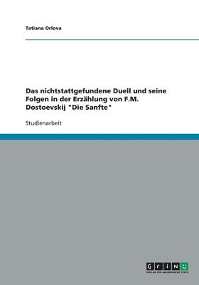 Das nichtstattgefundene Duell und seine Folgen in der Erzhlung von F.M. Dostoevskij &quot;Die Sanfte&quot; 1