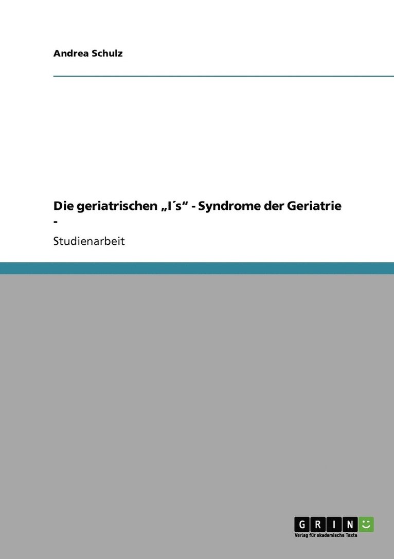 Die geriatrischen &quot;Is&quot; - Syndrome der Geriatrie - 1