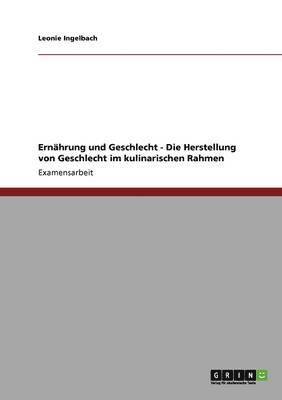 bokomslag Ernahrung Und Geschlecht - Die Herstellung Von Geschlecht Im Kulinarischen Rahmen