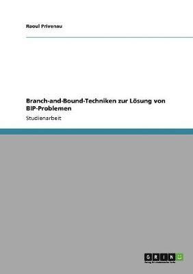 Branch-and-Bound-Techniken zur Lsung von BIP-Problemen 1