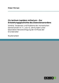 bokomslag Cis tertium Lapidem miliarium - Zur Entstehungsgeschichte des Zisterzienserordens