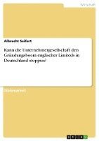 bokomslag Kann Die Unternehmergesellschaft Den Grundungsboom Englischer Limiteds in Deutschland Stoppen?