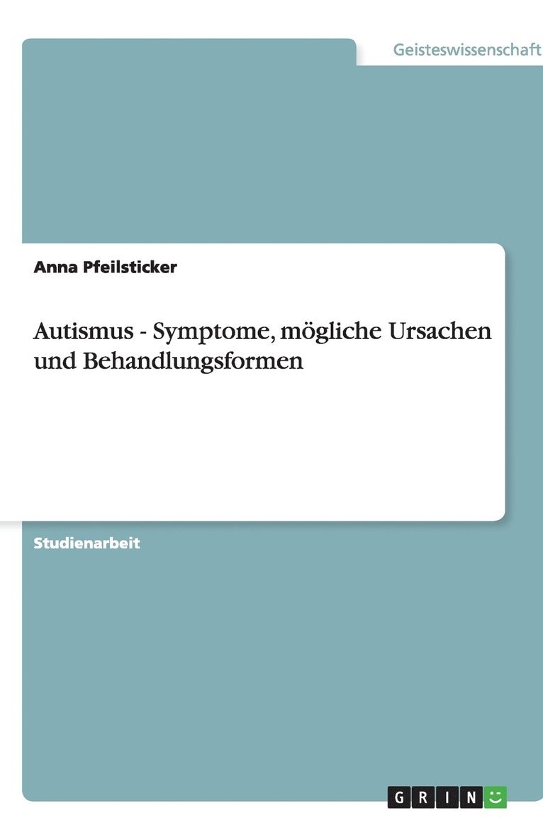 Autismus - Symptome, moegliche Ursachen und Behandlungsformen 1