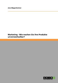 bokomslag Marketing - Wie machen Sie ihre Produkte unverwechselbar?