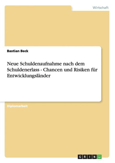 bokomslag Neue Schuldenaufnahme nach dem Schuldenerlass - Chancen und Risiken für Entwicklungsländer