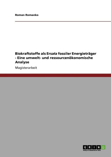 bokomslag Biokraftstoffe als Ersatz fossiler Energietrger - Eine umwelt- und ressourcenkonomische Analyse