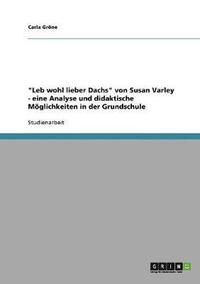 bokomslag &quot;Leb wohl lieber Dachs&quot; von Susan Varley. Eine Analyse und didaktische Mglichkeiten in der Grundschule