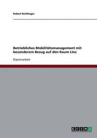 bokomslag Betriebliches Mobilitätsmanagement mit besonderem Bezug auf den Raum Linz