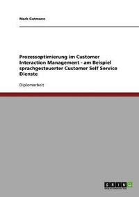 bokomslag Prozessoptimierung im Customer Interaction Management - am Beispiel sprachgesteuerter Customer Self Service Dienste