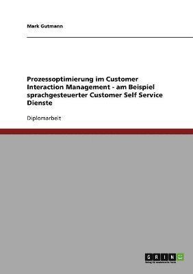 bokomslag Prozessoptimierung im Customer Interaction Management - am Beispiel sprachgesteuerter Customer Self Service Dienste