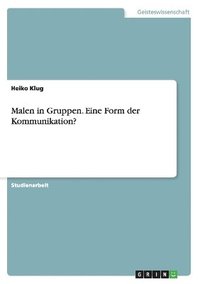 bokomslag Malen in Gruppen. Eine Form Der Kommunikation?