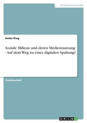 bokomslag Soziale Milieus und deren Mediennutzung - Auf dem Weg zu einer digitalen Spaltung?