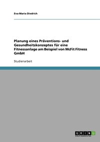 bokomslag Planung eines Prventions- und Gesundheitskonzeptes fr eine Fitnessanlage am Beispiel von McFit Fitness GmbH