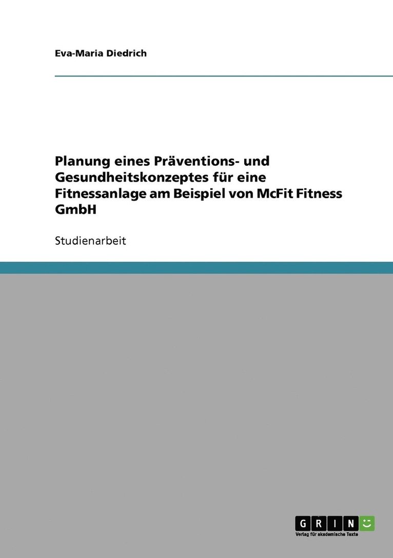 Eva-Maria Diedrich - Planung eines Präventions- und Gesundheitskonzeptes für eine Fitnessanlage am Beispiel von McFit Fitness GmbH, Häftad