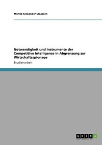 bokomslag Notwendigkeit und Instrumente der Competitive Intelligence in Abgrenzung zur Wirtschaftsspionage