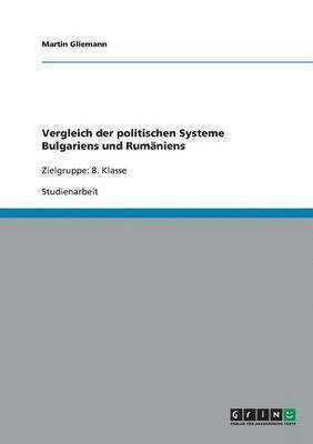 bokomslag Vergleich der politischen Systeme Bulgariens und Rumniens