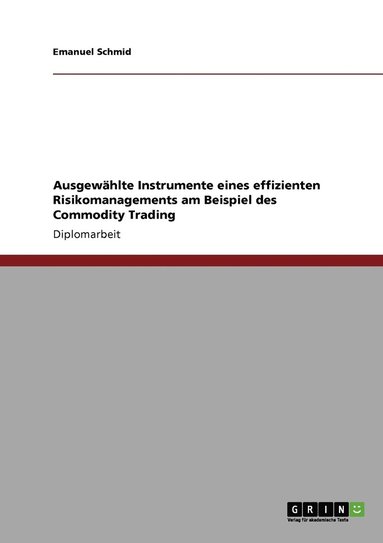 bokomslag Ausgewahlte Instrumente eines effizienten Risikomanagements am Beispiel des Commodity Trading