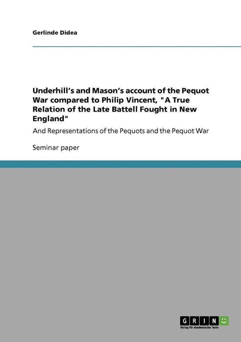 Underhill's and Mason's account of the Pequot War compared to Philip Vincent, &quot;A True Relation of the Late Battell Fought in New England&quot; 1