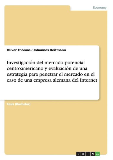 bokomslag Investigacion del Mercado Potencial Centroamericano y Evaluacion de Una Estrategia Para Penetrar El Mercado En El Caso de Una Empresa Alemana del Internet