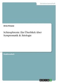 bokomslag Schizophrenie. Ein Überblick über Symptomatik & Ätiologie