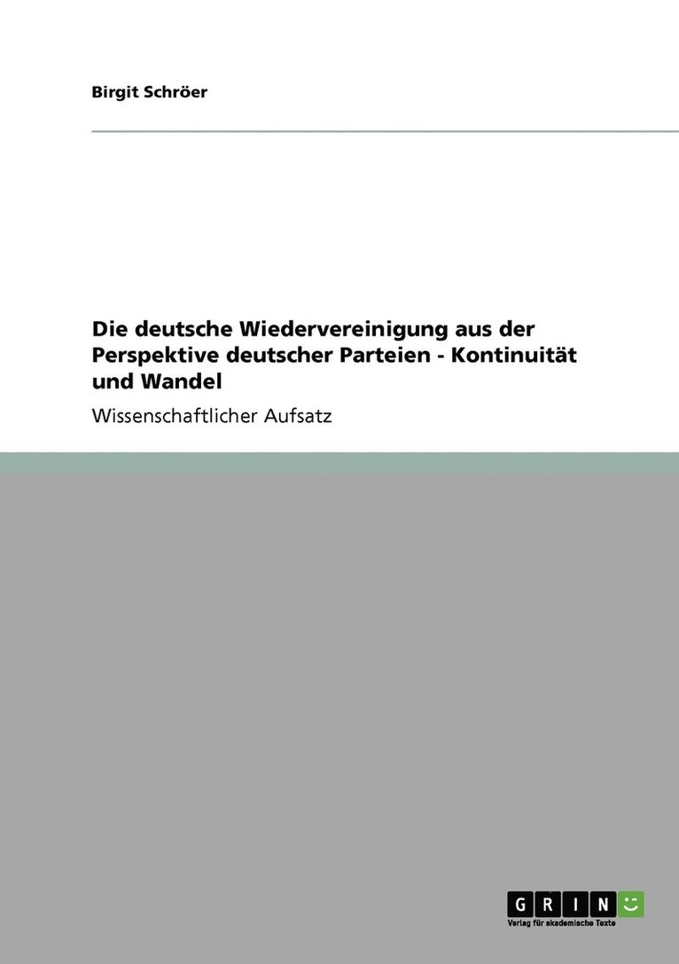 Die deutsche Wiedervereinigung aus der Perspektive deutscher Parteien - Kontinuitt und Wandel 1