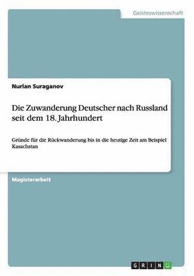 bokomslag Die Zuwanderung Deutscher Nach Russland Seit Dem 18. Jahrhundert