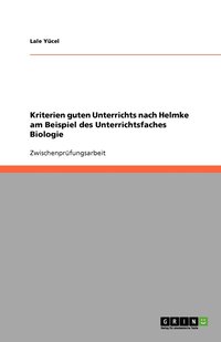 bokomslag Kriterien guten Unterrichts nach Helmke am Beispiel des Unterrichtsfaches Biologie