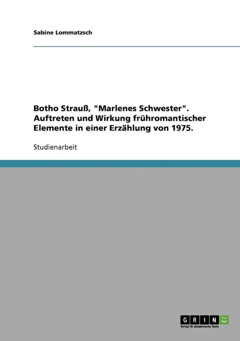 Sabine Lommatzsch - Botho Strauß, "Marlenes Schwester". Auftreten und Wirkung frühromantischer Elemente in einer Erzählung von 1975., Häftad