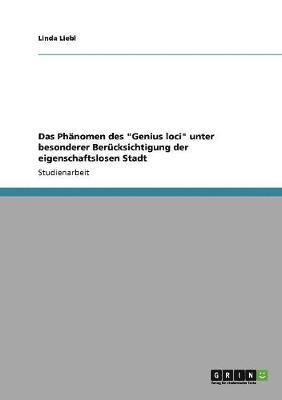 bokomslag Phänomen des "Genius loci" unter besonderer Berücksichtigung der eigenschaftslosen Stadt