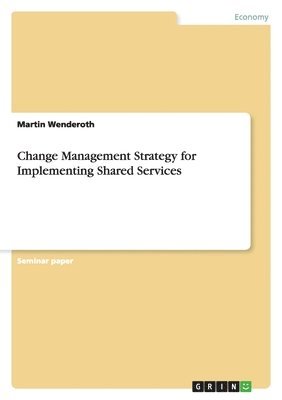 bokomslag Change Management Strategy for Implementing Shared Services