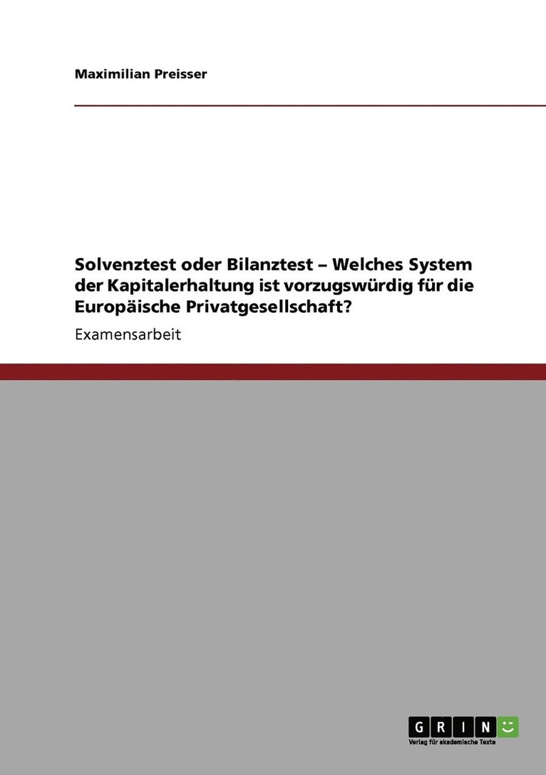 Solvenztest oder Bilanztest. Das vorzugswrdige Kapitalerhaltungssystem der Europischen Privatgesellschaft 1