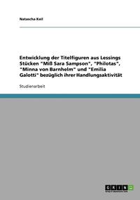 bokomslag Entwicklung Der Titelfiguren Aus Lessings Stucken 'Miss Sara Sampson', 'Philotas', 'Minna Von Barnhelm' Und 'Emilia Galotti' Bezuglich Ihrer Handlungsaktivitat