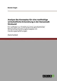 bokomslag Analyse des Konzeptes für eine nachhaltige wirtschaftliche Entwicklung in der Hansestadt Stralsund