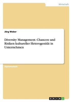 Jörg Weber - Diversity Management. Chancen und Risiken kultureller Heterogenität in Unternehmen, Häftad